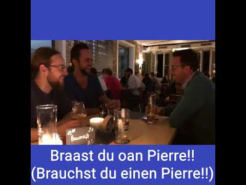 Neulich am Saimmtisch: "Braast du oan Pierre!"